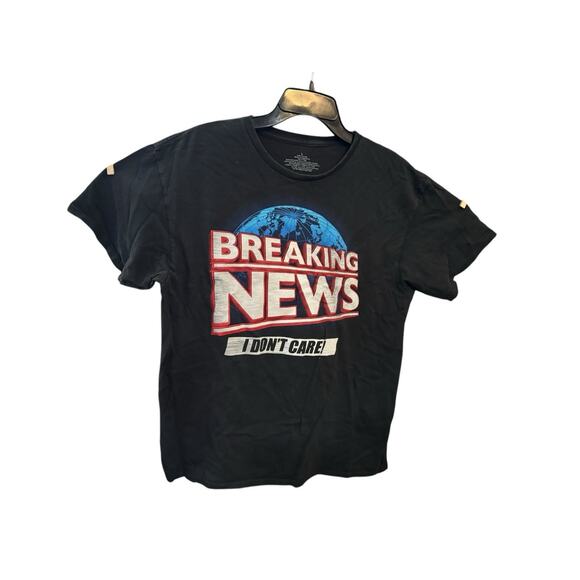 Unbranded Other - Breaking News I Don’t Care…… Funny Comedy Humor Graphic T Shirt Large